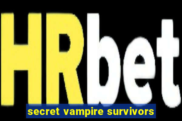 secret vampire survivors